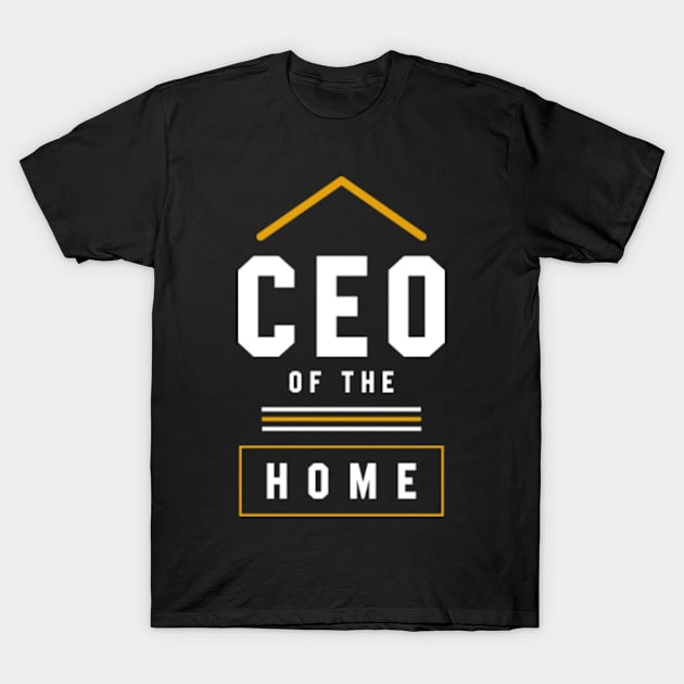 Ceo Of The Home - Mother's Day Funny Gift T-Shirt by Diogo Calheiros